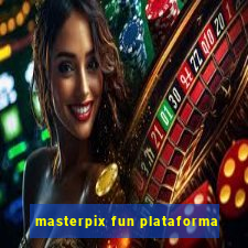 masterpix fun plataforma